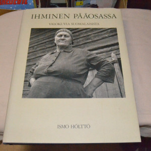 Ismo Hölttö Ihminen pääosassa - Valokuvia suomalaisista